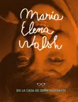 María Elena Walsh en la casa de Doña Disparate sinopsis y comentarios