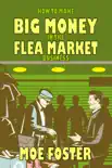 How to Make Big Money in the Flea Market Business synopsis, comments