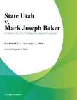 State Utah v. Mark Joseph Baker synopsis, comments