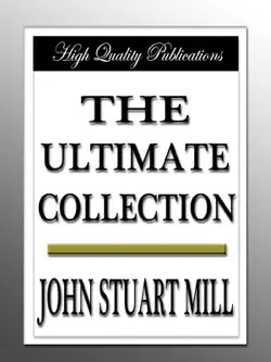 john stuart mill - the ultimate collection book cover image