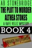 The Plot to Murder Althea Stokes -- Rafe Velez Mystery 4 synopsis, comments