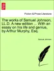 The works of Samuel Johnson, LL.D. A new edition ... With an essay on his life and genius, by Arthur Murphy, Esq. Volume the Third, A New Edition synopsis, comments