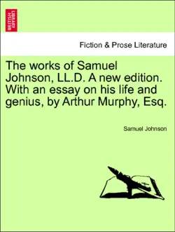 the works of samuel johnson, ll.d. a new edition. with an essay on his life and genius, by arthur murphy, esq.volume the sixth book cover image