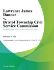 Lawrence James Danner v. Bristol Township Civil Service Commission synopsis, comments