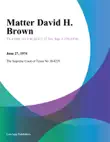 Matter David H. Brown synopsis, comments