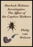 Sherlock Holmes Investigates. The Affair of the Captive Mothers synopsis, comments