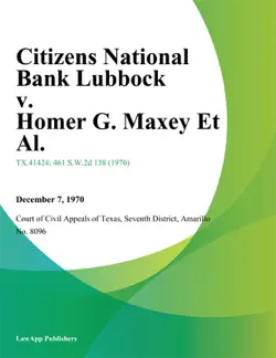 citizens national bank lubbock v. homer g. maxey et al. book cover image