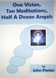 One Vision, Ten Meditations, Half a Dozen Angels synopsis, comments