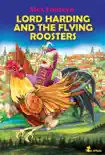 Lord Harding and the Flying Roosters. A Christian Tale for Kids synopsis, comments