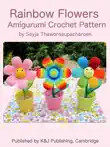 Rainbow Flowers Amigurumi Crochet Pattern synopsis, comments