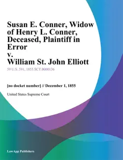 susan e. conner, widow of henry l. conner, deceased, plaintiff in error v. william st. john elliott book cover image