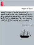New Tracks in North America. A journal of travel and adventure whilst engaged in the survey for a Southern Railroad to the Pacific Ocean during 1867-8. [With plates and a map.] VOL. II sinopsis y comentarios