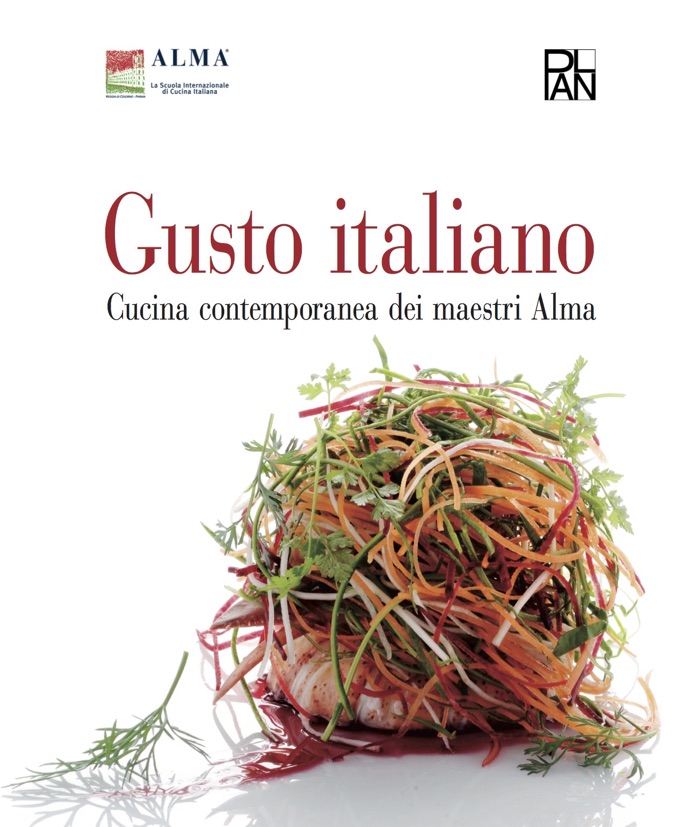 Gusto Italiano - Cucina contemporanea dei maestri Alma by ...