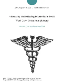 addressing breastfeeding disparities in social work carol grace hunt (report) imagen de la portada del libro