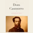 Dom Casmurro synopsis, comments