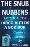 Larco Builds a Bok Bok synopsis, comments