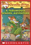 A Fabumouse School Adventure (Geronimo Stilton #38) sinopsis y comentarios