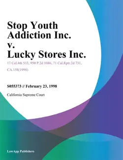stop youth addiction inc. v. lucky stores inc. book cover image