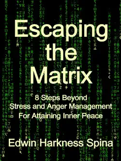 escaping the matrix: 8 steps beyond stress and anger mangement for attaining inner peace book cover image