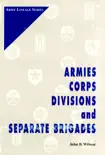 Armies, Corps, Divisions, and Separate Brigades synopsis, comments