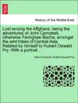 Lost among the Affghans: being the adventures of John Campbell, otherwise Feringhee Bacha, amongst the wild tribes of Central Asia. Related by himself to Hubert Oswald Fry. With a portrait. New Edition sinopsis y comentarios