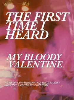 the first time i heard my bloody valentine imagen de la portada del libro