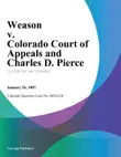 Weason V. Colorado Court Of Appeals And Charles D. Pierce synopsis, comments