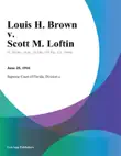 Louis H. Brown v. Scott M. Loftin synopsis, comments