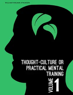 thought-culture or practical mental training vol. 1 book cover image