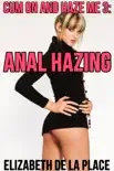 Cum On and Haze Me 3: Anal Hazing sinopsis y comentarios