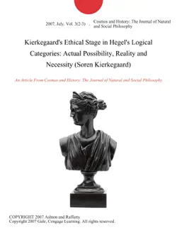 kierkegaard's ethical stage in hegel's logical categories: actual possibility, reality and necessity (soren kierkegaard) imagen de la portada del libro