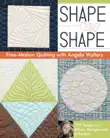 Shape by Shape Free-Motion Quilting with Angela Walters synopsis, comments