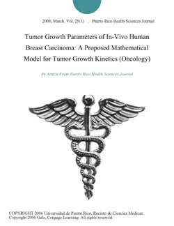 tumor growth parameters of in-vivo human breast carcinoma: a proposed mathematical model for tumor growth kinetics (oncology) book cover image