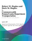 Robert M. Hughes and Doris M. Hughes v. Commonwealth Pennsylvania Department Transportation synopsis, comments