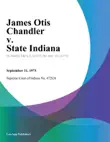 James Otis Chandler v. State Indiana synopsis, comments