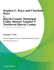 Stephen L. Kaye and Charlotte Kaye v. Harris County Municipal Utility District Number 9 Northwest Harris County synopsis, comments