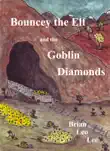 Bouncey the Elf and the Goblin Diamonds synopsis, comments