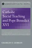 Catholic Social Teaching and Pope Benedict XVI synopsis, comments