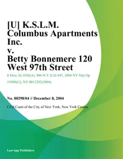 k.s.l.m. columbus apartments inc. v. betty bonnemere 120 west 97th street book cover image
