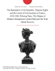 The Boundaries of the Republic: Migrant Rights and the Limits of Universalism in France, 1918-1940; Policing Paris: The Origins of Modern Immigration Control Between the Wars (Book Review) sinopsis y comentarios