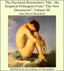 The Psychical Researcher's Tale - the Sceptical Poltergeist From "The New Decameron" book summary, reviews and downlod