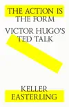 The Action Is the Form. Victor's Hugo's TED Talk. sinopsis y comentarios