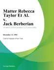 Matter Rebecca Taylor Et Al. v. Jack Berberian synopsis, comments