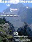 España Diversa-10 Caminando desde Sotres al Naranjo de Bulnes y desde el Lago dela Ercina a la Vega de Ario, del Parque Nacional Picos de Europa sinopsis y comentarios