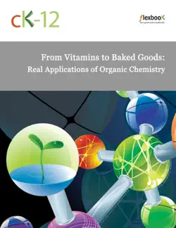 from vitamins to baked goods: real applications of organic chemistry book cover image