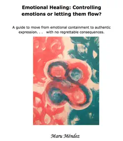 emotional healing: controlling emotions or letting them flow? book cover image