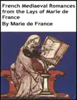 French Mediaeval Romances From the Lays of Marie de France synopsis, comments