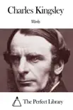 Works of Charles Kingsley synopsis, comments