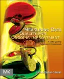 Measuring Data Quality for Ongoing Improvement book summary, reviews and download