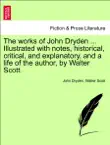 The works of John Dryden ... Illustrated with notes, historical, critical, and explanatory, and a life of the author, by Walter Scott. second edition, vol. IV synopsis, comments